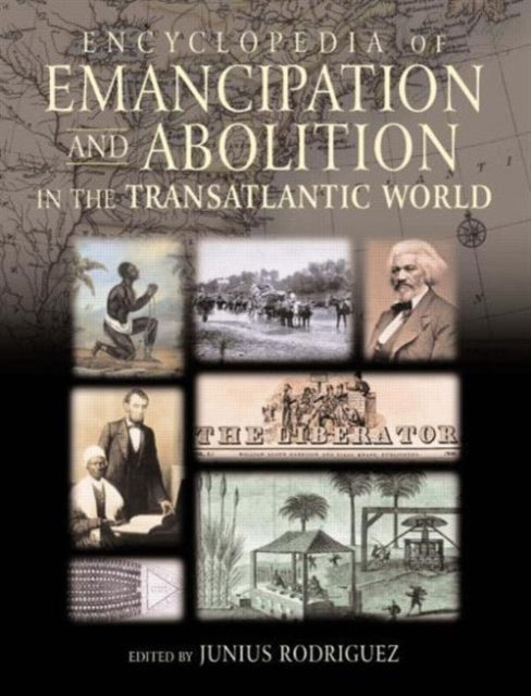 Book cover of: Encyclopedia of Emancipation and Abolition in the Transatlantic World. By: Junius Rodriguez