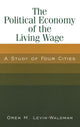 Book cover of: Political Economy of the Living Wage: A Study of Four Cities. By: Oren M. Levin-Waldman