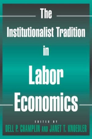 The Institutionalist Tradition in Labor Economics
