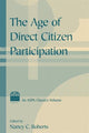 Book cover of: Age of Direct Citizen Participation. By: Nancy C. Roberts