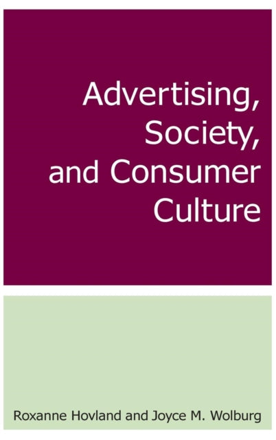 Book cover of: Advertising, Society, and Consumer Culture. By: Roxanne Hovland