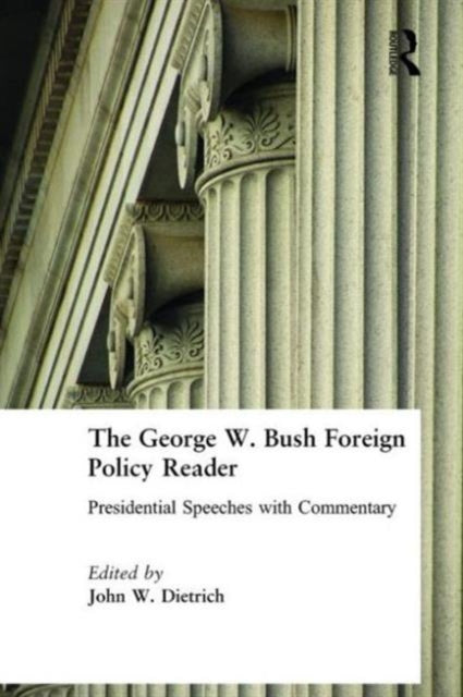 The George W. Bush Foreign Policy Reader: