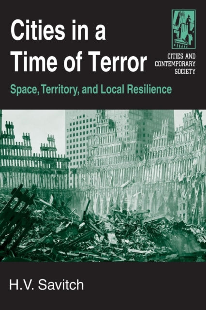 Book cover of: Cities in a Time of Terror: Space, Territory, and Local Resilience. By: H. V. Savitch