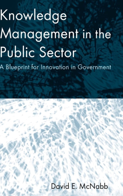 Book cover of: Knowledge Management in the Public Sector. By: David E. McNabb