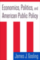 Book cover of: Economics, Politics, and American Public Policy. By: James J. Gosling