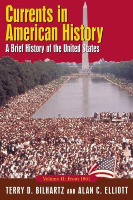 Book cover of: Currents in American History: A Brief History of the United States, Volume II: From 1861. By: Terry D. Billhartz, Terry D. Bilhartz
