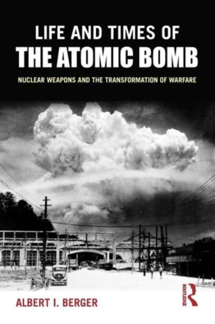 Book cover of: Life and Times of the Atomic Bomb. By: Albert I. Berger