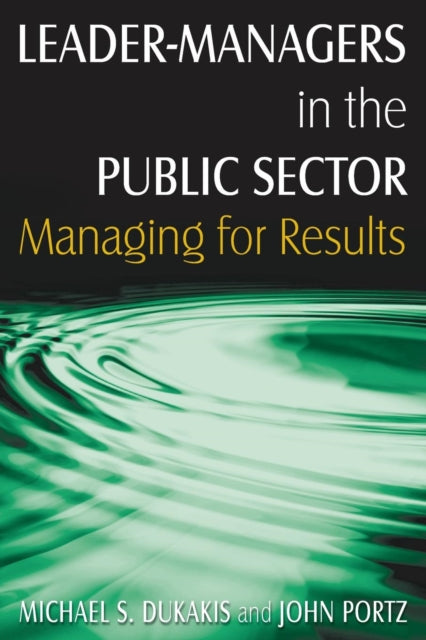 Book cover of: Leader-Managers in the Public Sector. By: Michael S. Dukakis
