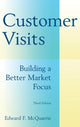 Book cover of: Customer Visits: Building a Better Market Focus. By: Edward F. McQuarrie