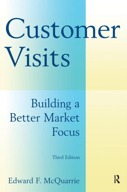 Book cover of: Customer Visits: Building a Better Market Focus. By: Edward F. McQuarrie