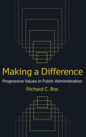 Making a Difference: Progressive Values in Public Administration