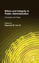 Book cover of: Ethics and Integrity in Public Administration: Concepts and Cases