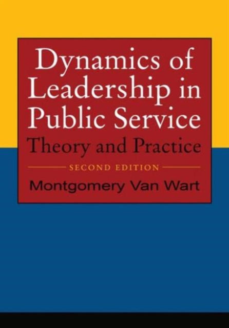 Book cover of: Dynamics of Leadership in Public Service. By: Montgomery Van Wart