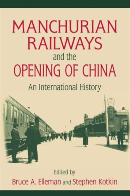 Book cover of: Manchurian Railways and the Opening of China: An International History. By: Bruce A. Elleman