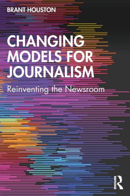 Book cover of: Changing Models for Journalism. By: Brant Houston