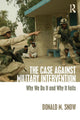 Book cover of: Case Against Military Intervention. By: Donald Snow