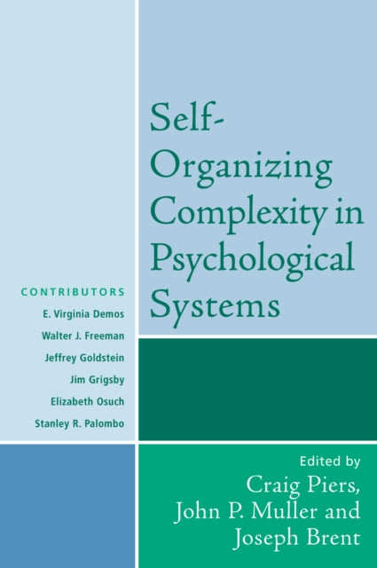 Book cover of: Self-Organizing Complexity in Psychological Systems. By: Joseph Brent, Craig Piers