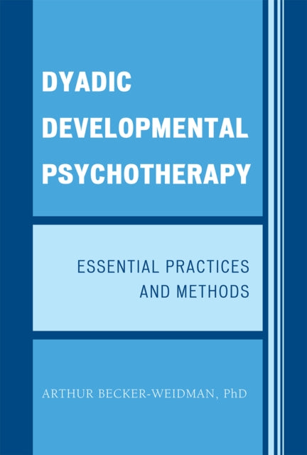 Book cover of: Dyadic Developmental Psychotherapy. By: Arthur Becker-Weidman