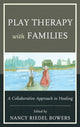 Book cover of: Play Therapy with Families. By: Nancy Riedel Bowers