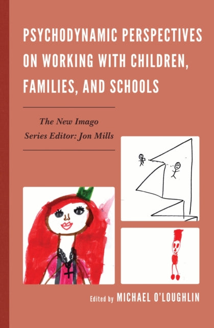 Book cover of: Psychodynamic Perspectives on Working with Children, Families, and Schools. By: Michael O'Loughlin