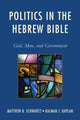 Book cover of: Politics in the Hebrew Bible. By: Matthew B. Schwartz