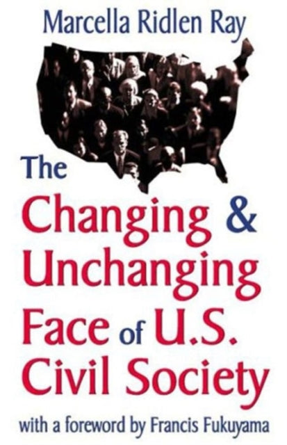 Book cover of: Changing and Unchanging Face of U.S. Civil Society. By: Marcella Ray