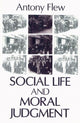 Book cover of: Social Life and Moral Judgment. By: Antony Flew