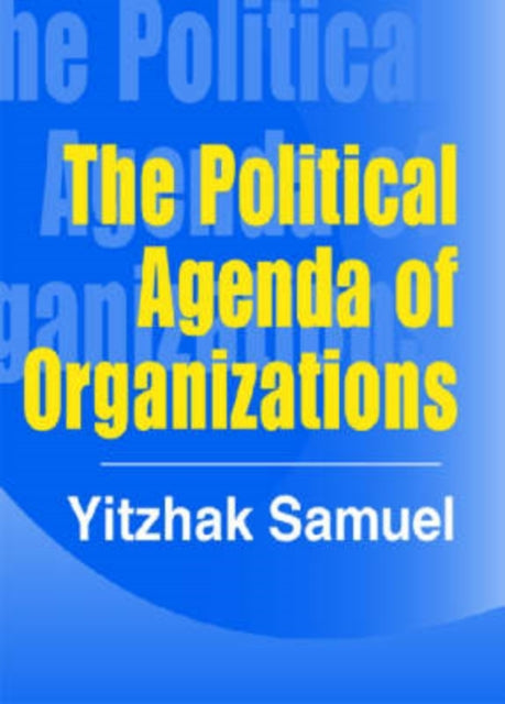Book cover of: Political Agenda of Organizations. By: Yitzhak Samuel
