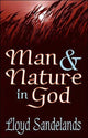 Book cover of: Man and Nature in God. By: Lloyd Sandelands