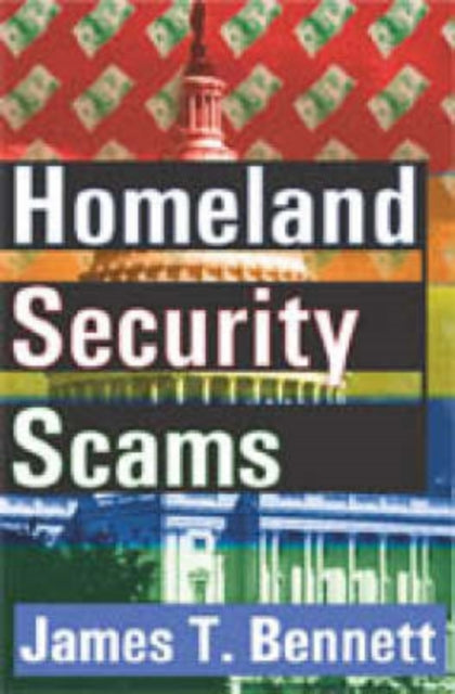 Book cover of: Homeland Security Scams. By: James Bennett