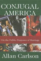 Book cover of: Conjugal America. By: Allan Carlson