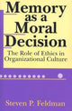 Book cover of: Memory as a Moral Decision. By: Steve Feldman