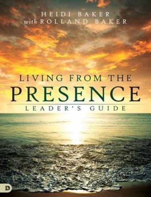 Book cover of: Living From The Presence Leader's Guide. By: Heidi Baker