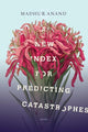 Book cover of: New Index for Predicting Catastrophes. By: Madhur Anand