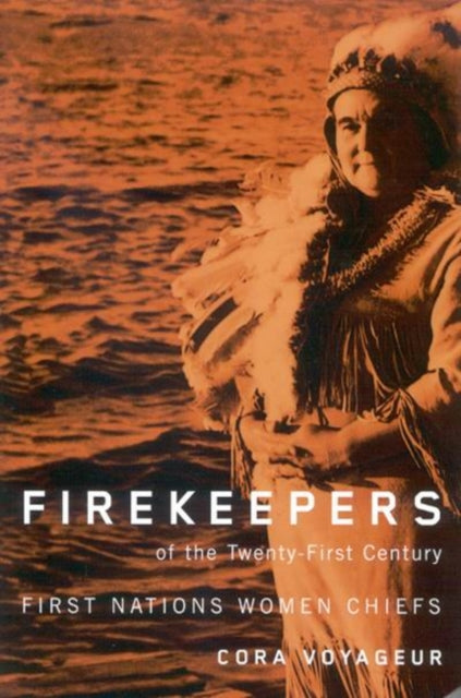Book cover of: Firekeepers of the Twenty-First Century. By: Cora Voyageur