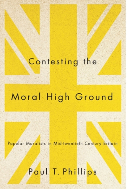 Book cover of: Contesting the Moral High Ground. By: Paul T. Phillips