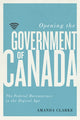 Book cover of: Opening the Government of Canada. By: Amanda Clarke
