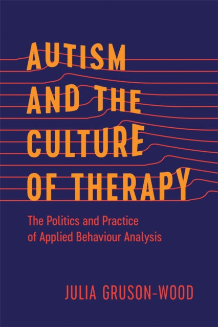 Book cover of: Autism and the Culture of Therapy