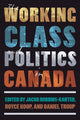 Book cover of: Working Class and Politics in Canada