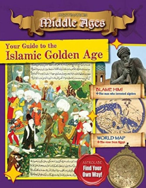 Book cover of: Your Guide to the Islamic Golden Age. By: Tim Cooke (Wr