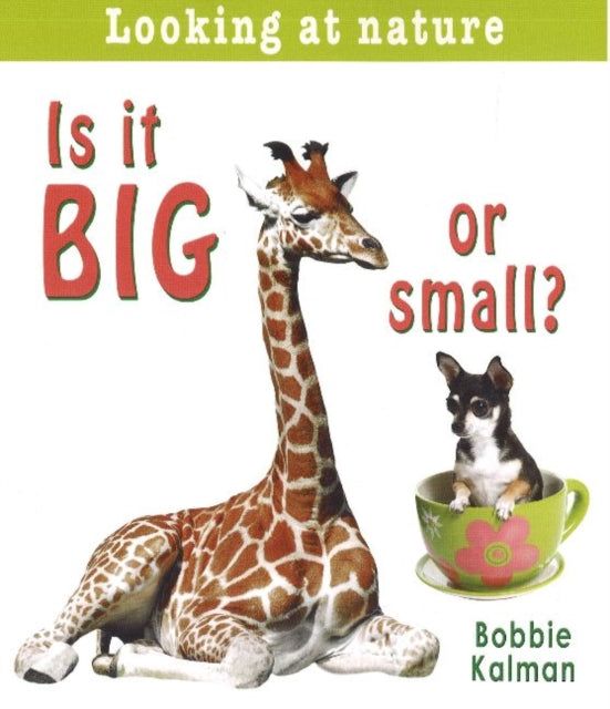 Book cover of: Is It Big or Small?. By: Bobbie Kalman