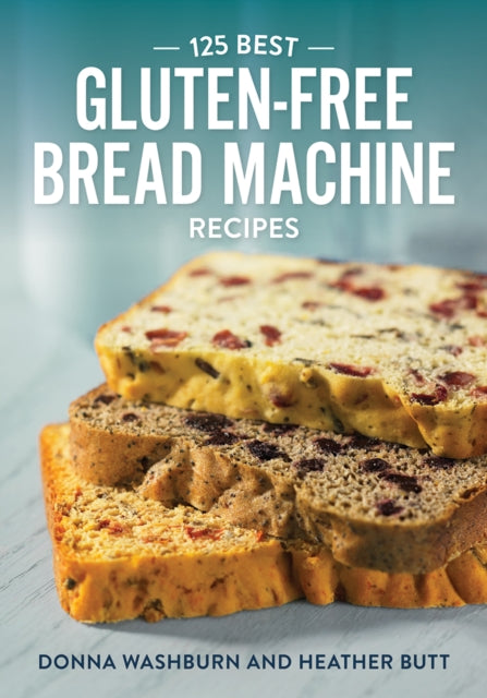 Book cover of: 125 Best Gluten-Free Bread Machine Recipes