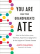 Book cover of: You Are What Your Grandparents Ate. By: Judith Finlayson