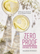 Book cover of: Zero Proof Drinks and More: 100 Recipes for Mocktails and Low-Alcohol Cocktails. By: Maureen Petrosky