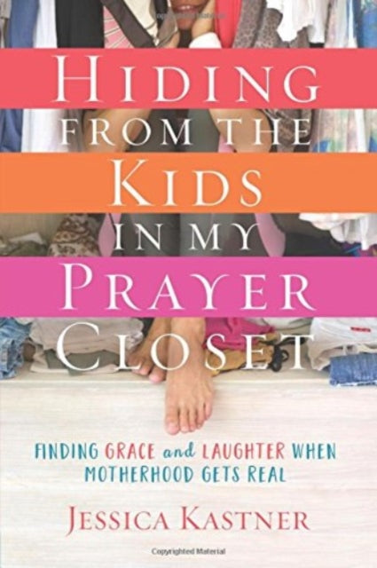 Book cover of: Hiding from the Kids in My Pra. By: Jessica Kastner