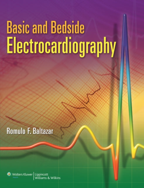 Book cover of: Basic and Bedside Electrocardiography. By: Romulo F. Baltazar