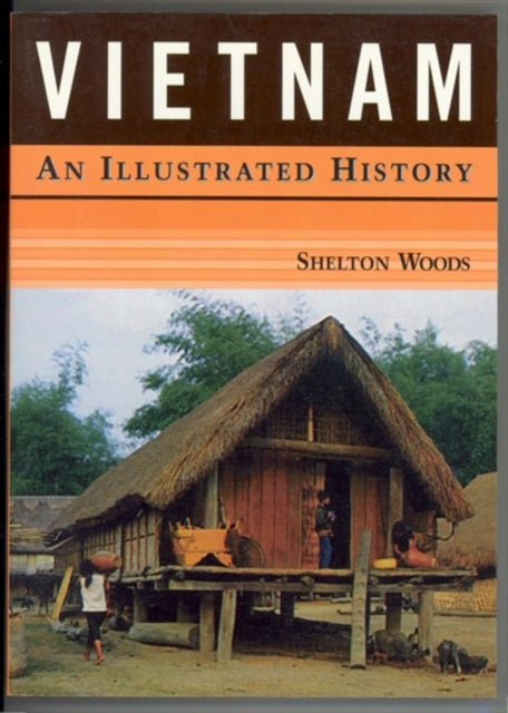 Book cover of: Vietnam: An Illustrated History. By: Shelton Woods