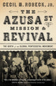 Book cover of: Azusa Street Mission and   Revival. By: Cecil M. Robeck