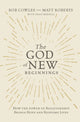 Book cover of: God of New Beginnings. By: Matt Roberts