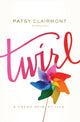 Book cover of: Twirl. By: Patsy Clairmont